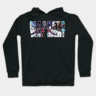 Magneto Was Right Hoodie